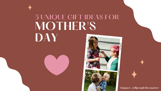5 Unique Ways to Tell Mom She Matters