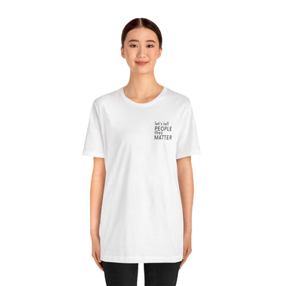 Tell People They Matter T-Shirt | Inspirational Graphic Tee for Kindness, Compassion & Everyday Connection