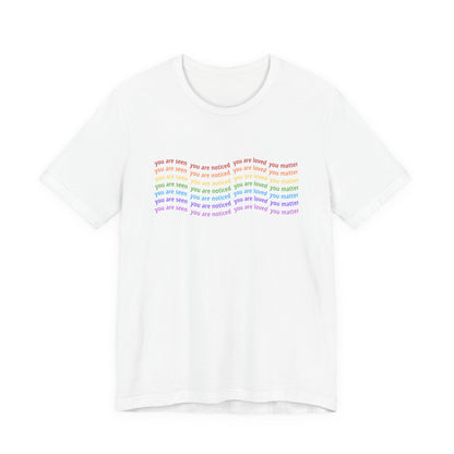 You Are Seen You Are Loved You Matter T-Shirt | Affirmation Graphic Tee for Positivity, Self-Worth & Everyday Encouragement