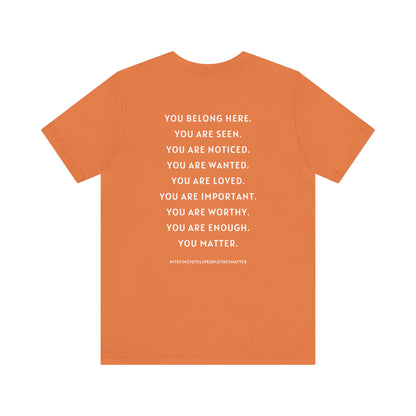 Tell People They Matter T-Shirt | Inspirational Graphic Tee for Kindness, Compassion & Everyday Connection