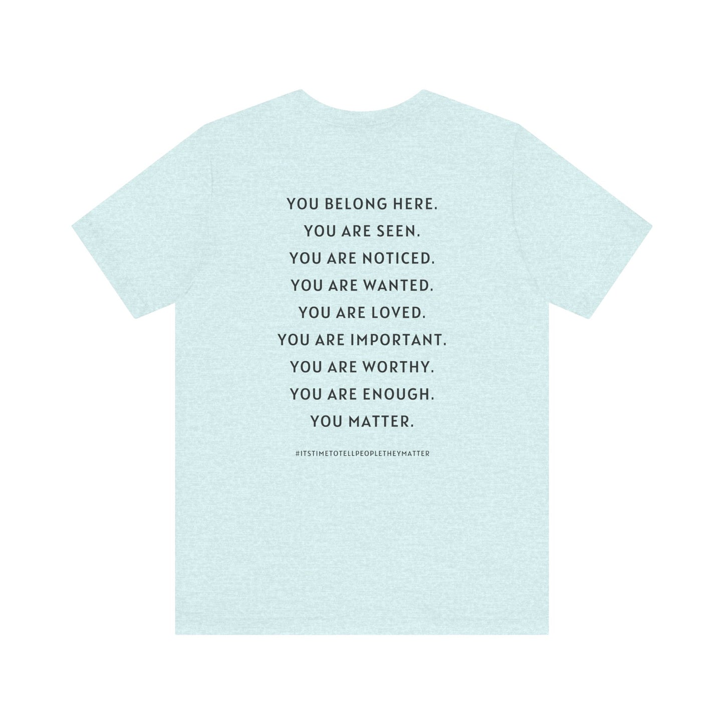 Tell People They Matter T-Shirt | Inspirational Graphic Tee for Kindness, Compassion & Everyday Connection