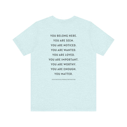 Tell People They Matter T-Shirt | Inspirational Graphic Tee for Kindness, Compassion & Everyday Connection