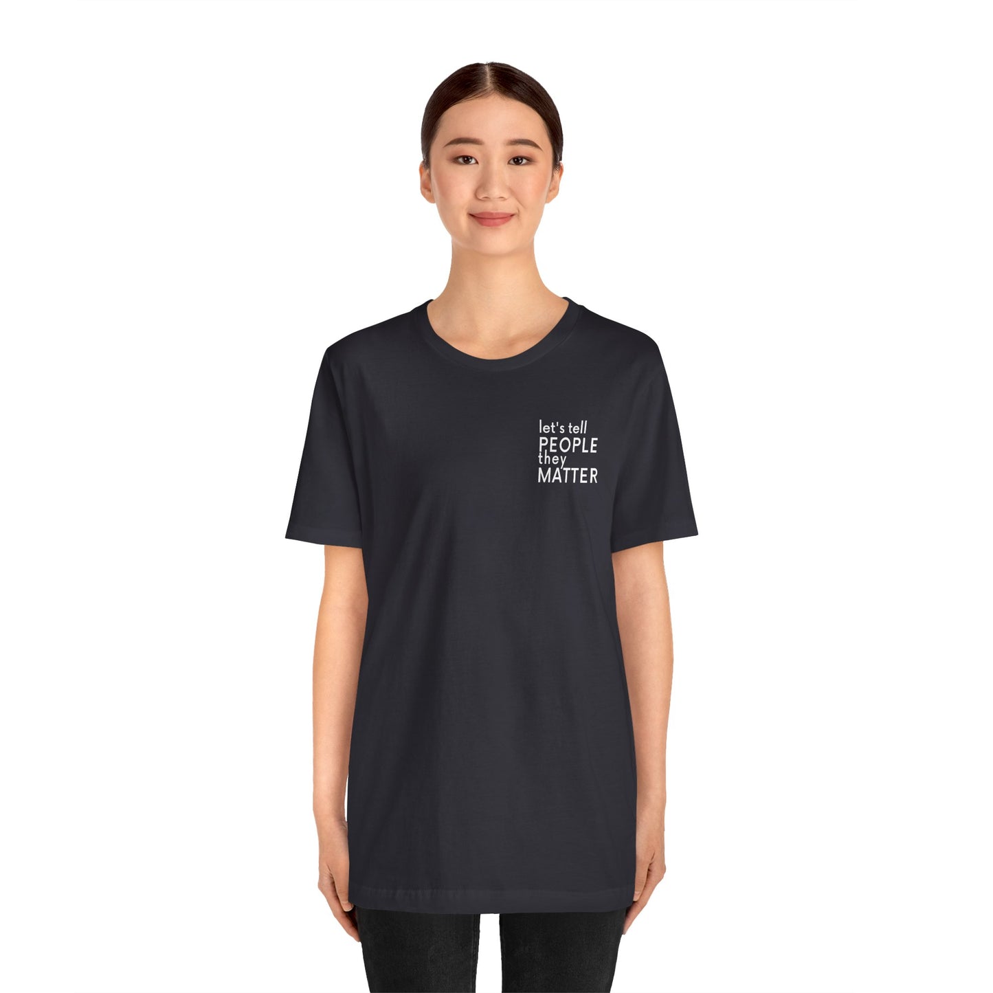 Tell People They Matter T-Shirt | Inspirational Graphic Tee for Kindness, Compassion & Everyday Connection