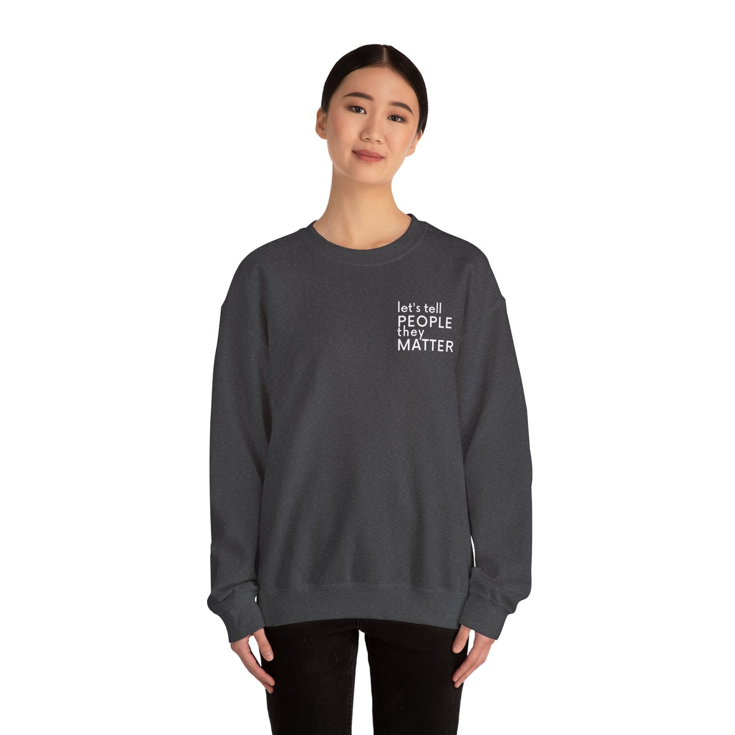 Tell People They Matter Crewneck | Inspirational Sweatshirt for Self-Care, Mental Health, and Everyday Encouragement