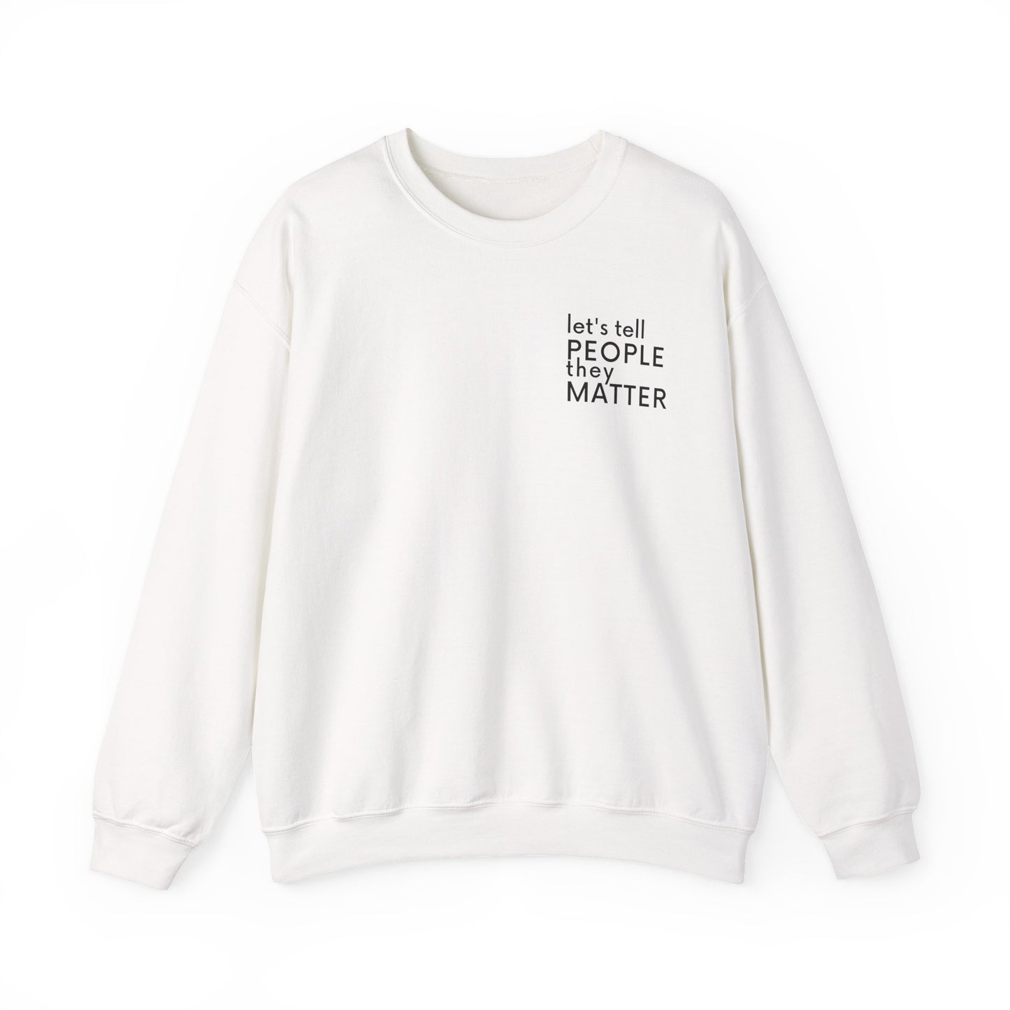 Tell People They Matter Crewneck | Inspirational Sweatshirt for Self-Care, Mental Health, and Everyday Encouragement