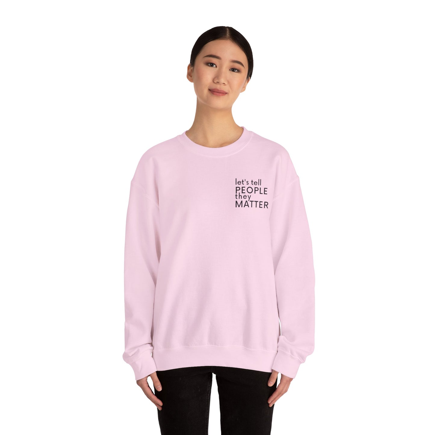Tell People They Matter Crewneck | Inspirational Sweatshirt for Self-Care, Mental Health, and Everyday Encouragement