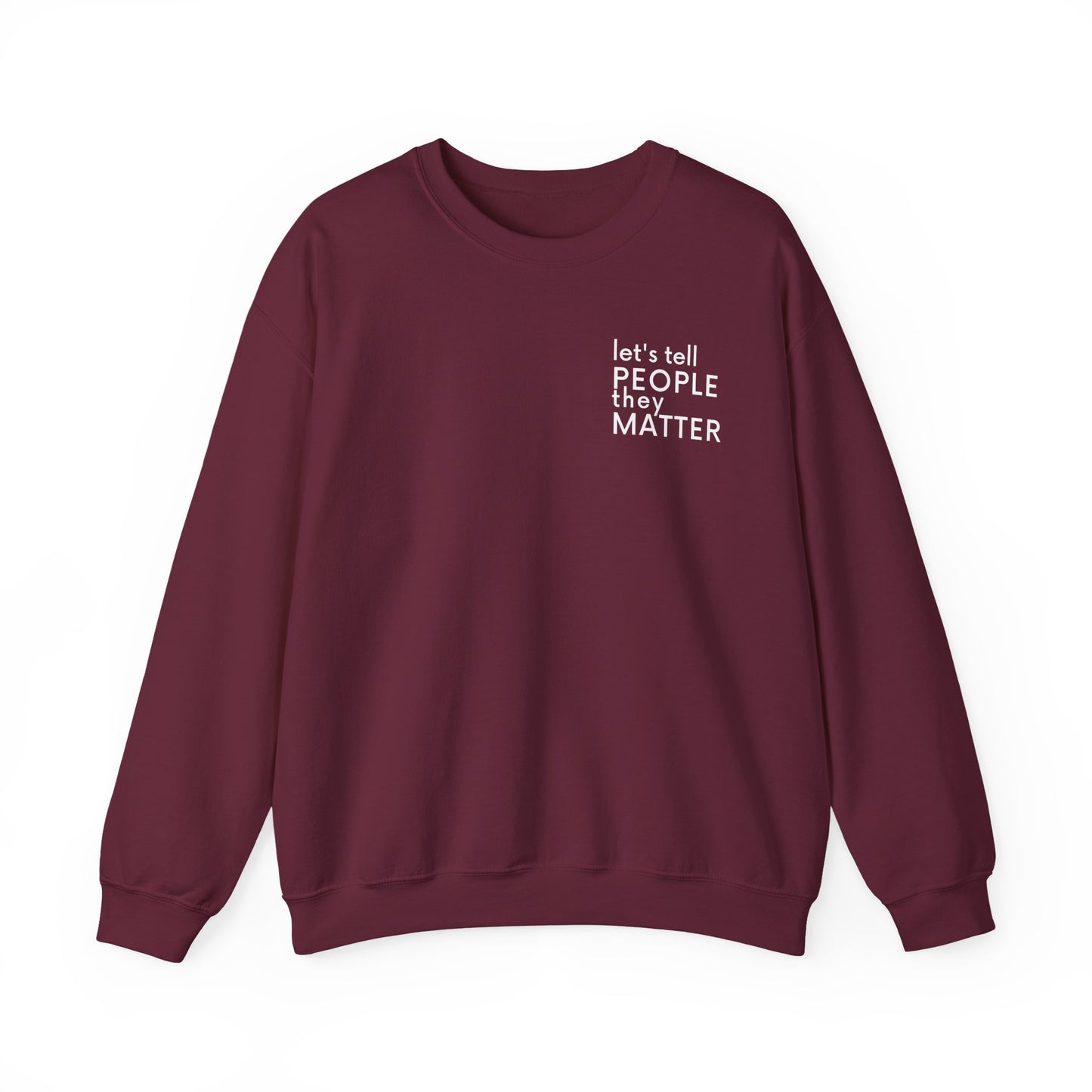 Tell People They Matter Crewneck | Inspirational Sweatshirt for Self-Care, Mental Health, and Everyday Encouragement