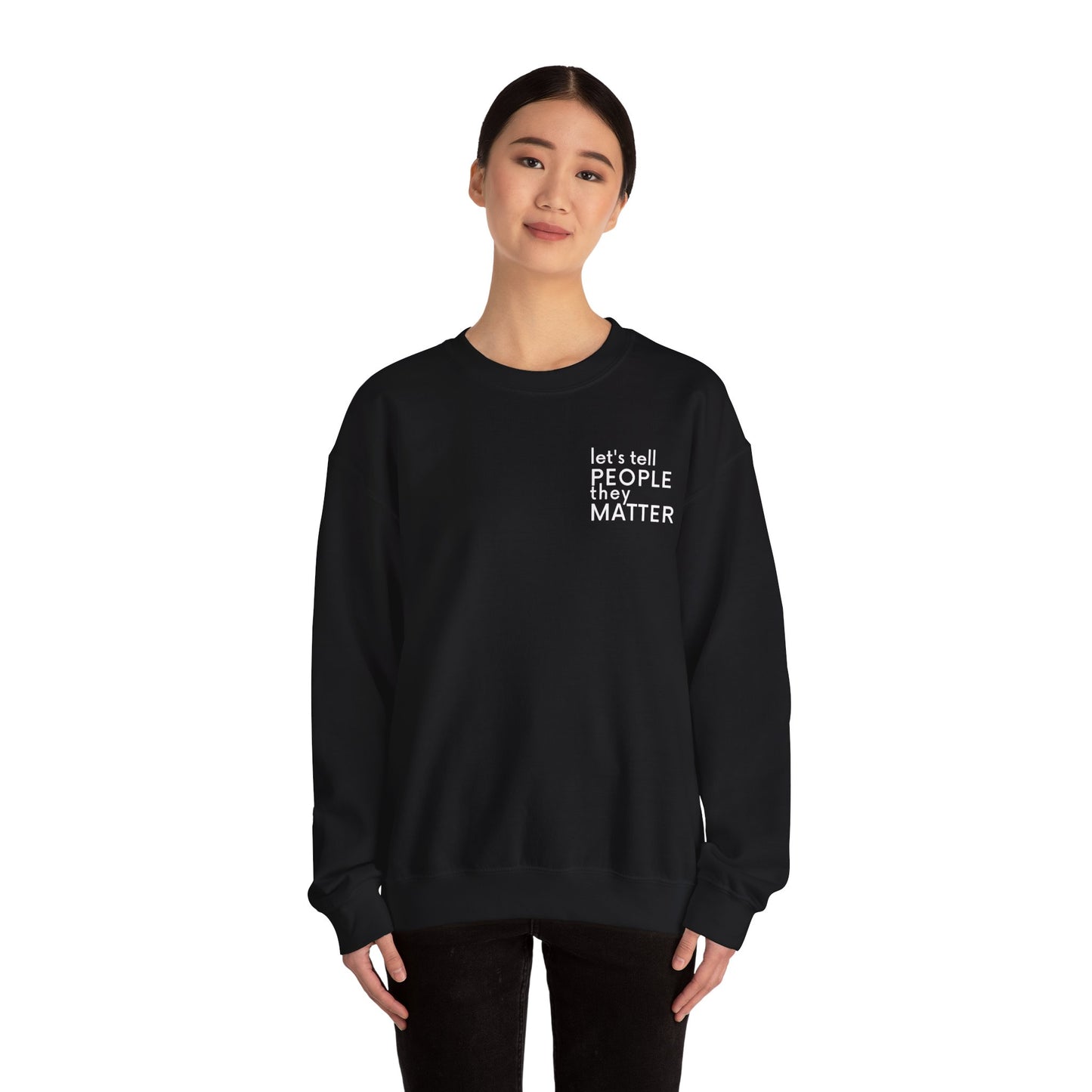 Tell People They Matter Crewneck | Inspirational Sweatshirt for Self-Care, Mental Health, and Everyday Encouragement