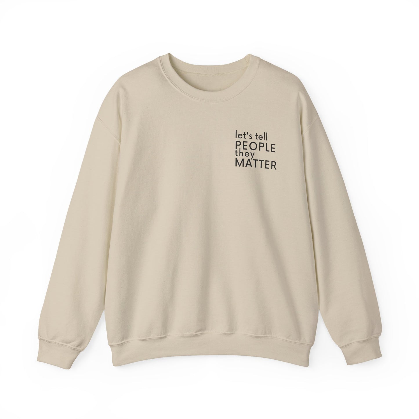 Tell People They Matter Crewneck | Inspirational Sweatshirt for Self-Care, Mental Health, and Everyday Encouragement