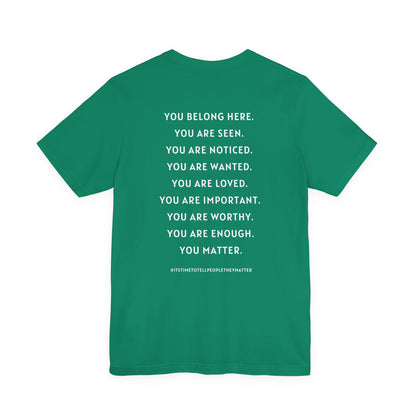 Tell People They Matter T-Shirt | Inspirational Graphic Tee for Kindness, Compassion & Everyday Connection
