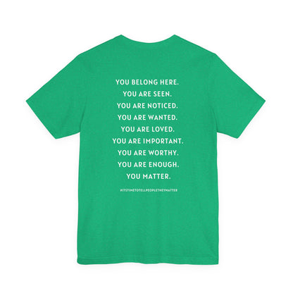 Tell People They Matter T-Shirt | Inspirational Graphic Tee for Kindness, Compassion & Everyday Connection