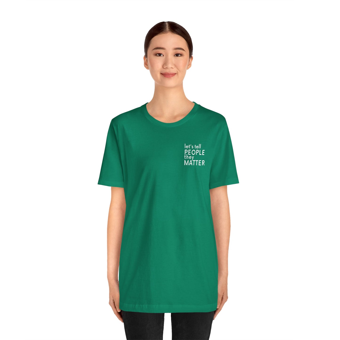 Tell People They Matter T-Shirt | Inspirational Graphic Tee for Kindness, Compassion & Everyday Connection