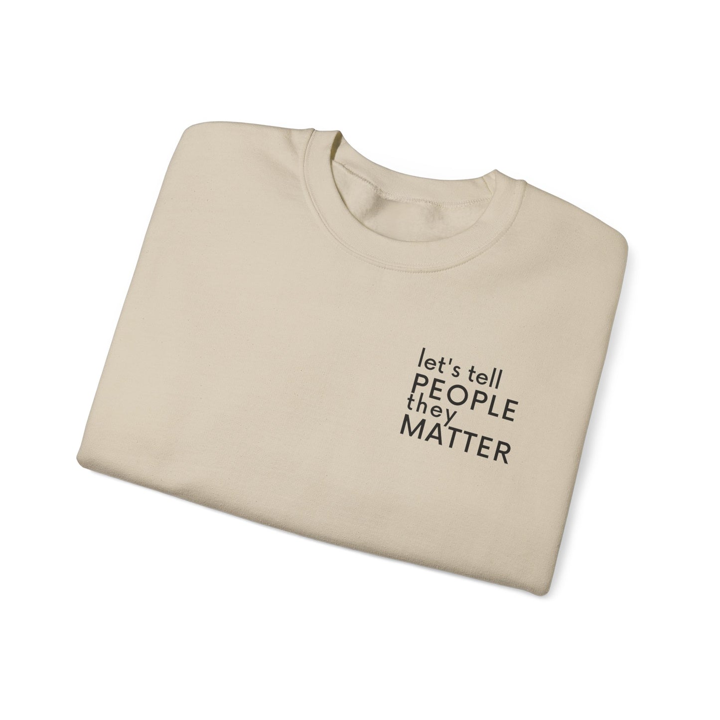 Tell People They Matter Crewneck | Inspirational Sweatshirt for Self-Care, Mental Health, and Everyday Encouragement