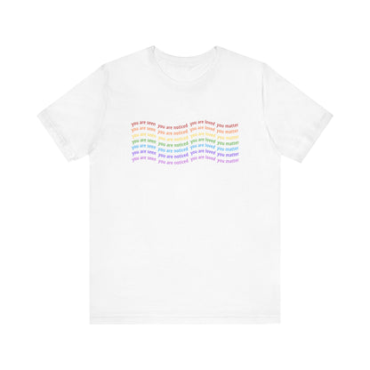 You Are Seen You Are Loved You Matter T-Shirt | Affirmation Graphic Tee for Positivity, Self-Worth & Everyday Encouragement