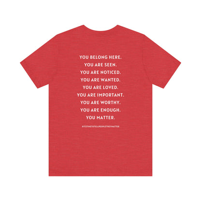 Tell People They Matter T-Shirt | Inspirational Graphic Tee for Kindness, Compassion & Everyday Connection