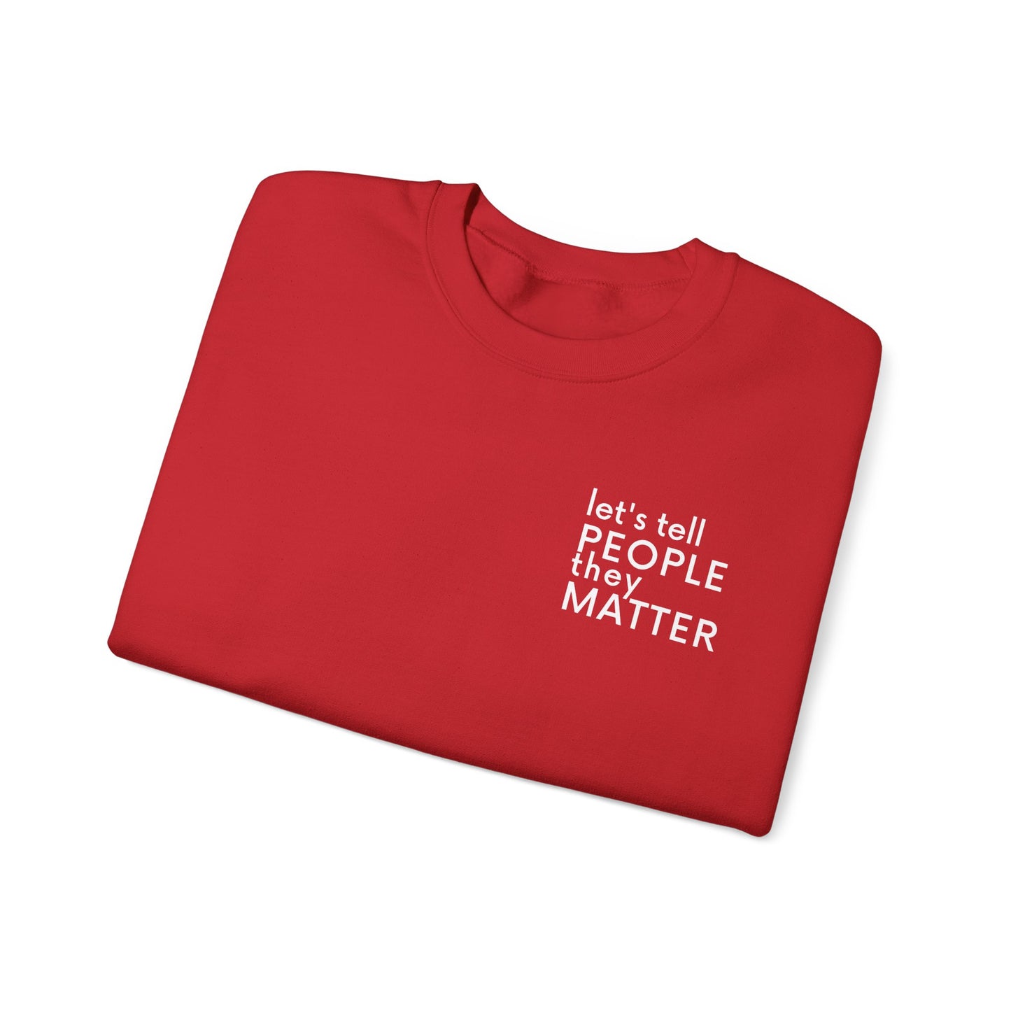 Tell People They Matter Crewneck | Inspirational Sweatshirt for Self-Care, Mental Health, and Everyday Encouragement