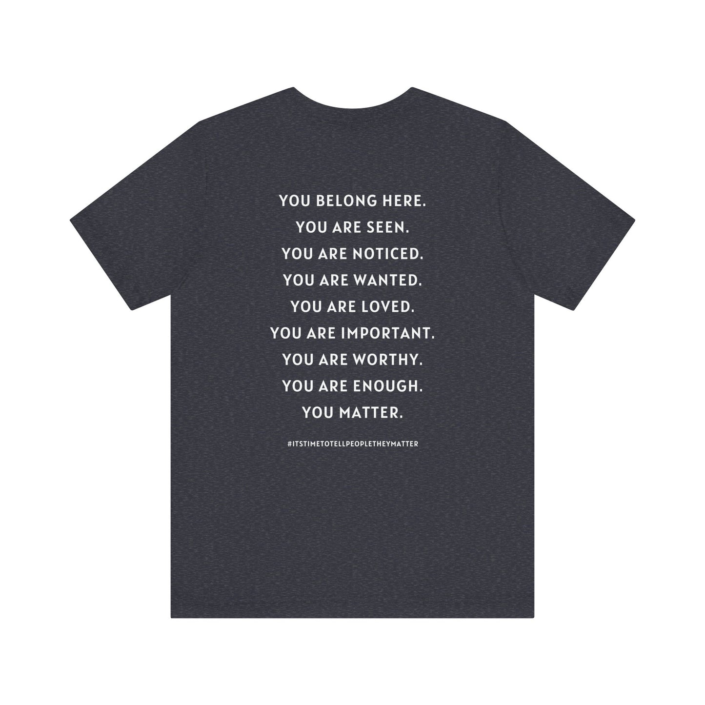 Tell People They Matter T-Shirt | Inspirational Graphic Tee for Kindness, Compassion & Everyday Connection