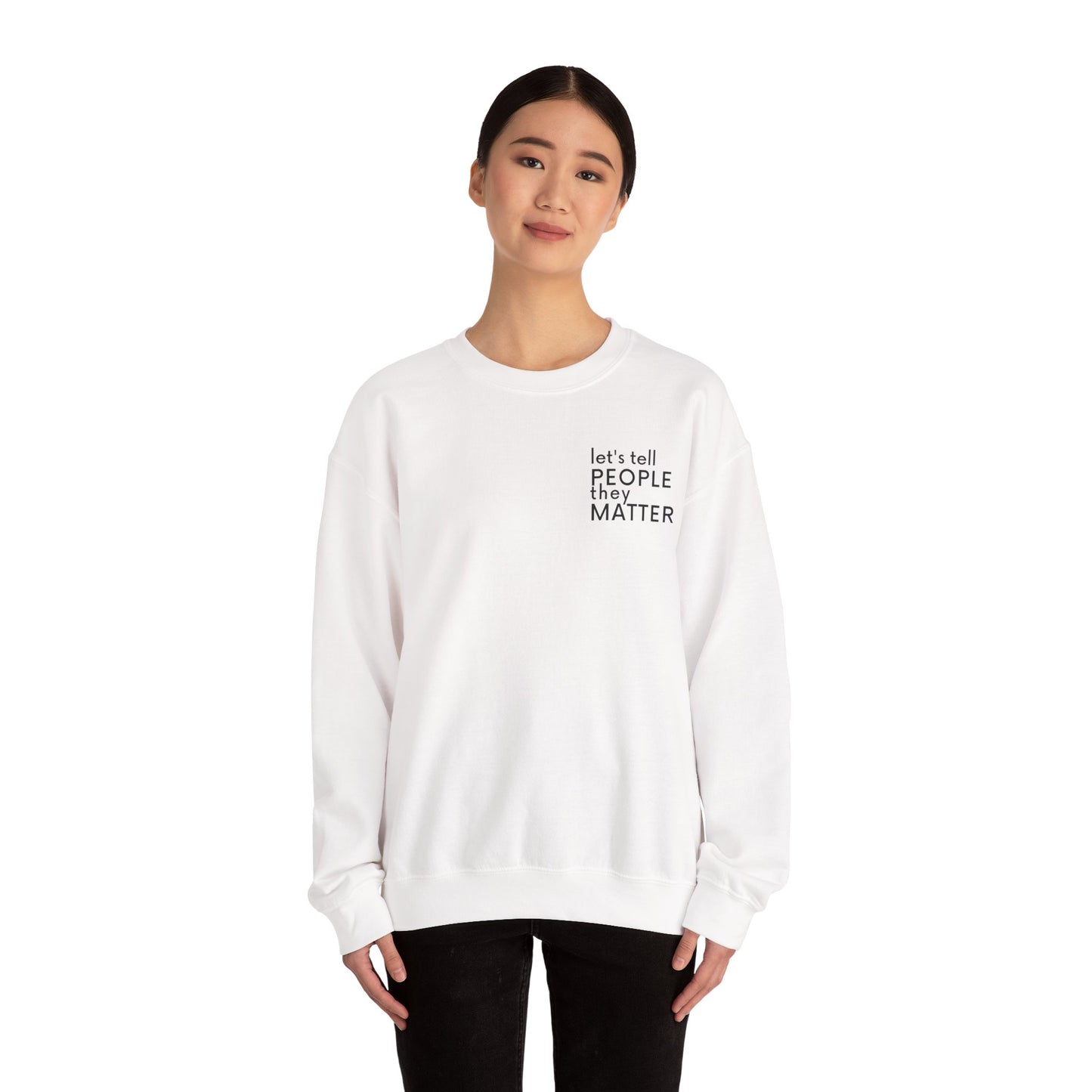 Tell People They Matter Crewneck | Inspirational Sweatshirt for Self-Care, Mental Health, and Everyday Encouragement