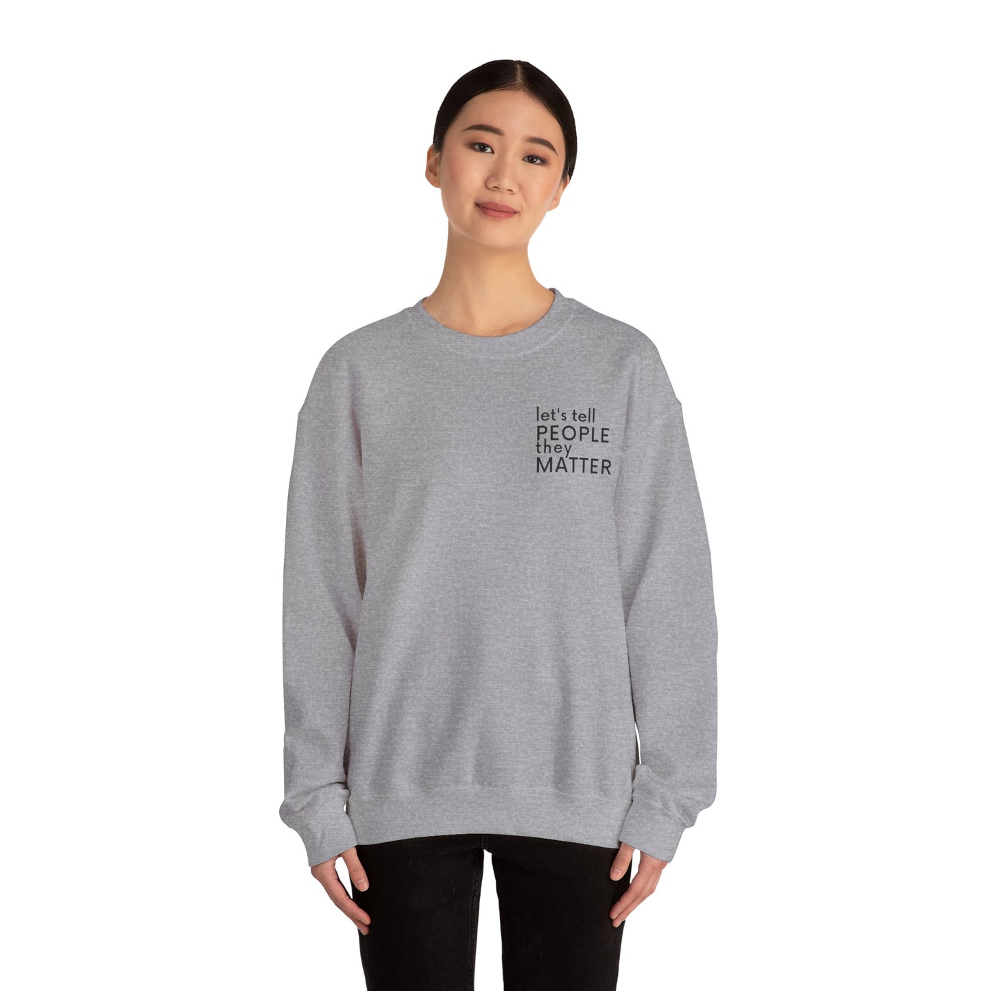 Tell People They Matter Crewneck | Inspirational Sweatshirt for Self-Care, Mental Health, and Everyday Encouragement