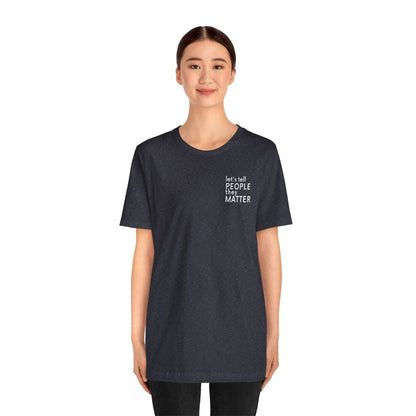 Tell People They Matter T-Shirt | Inspirational Graphic Tee for Kindness, Compassion & Everyday Connection