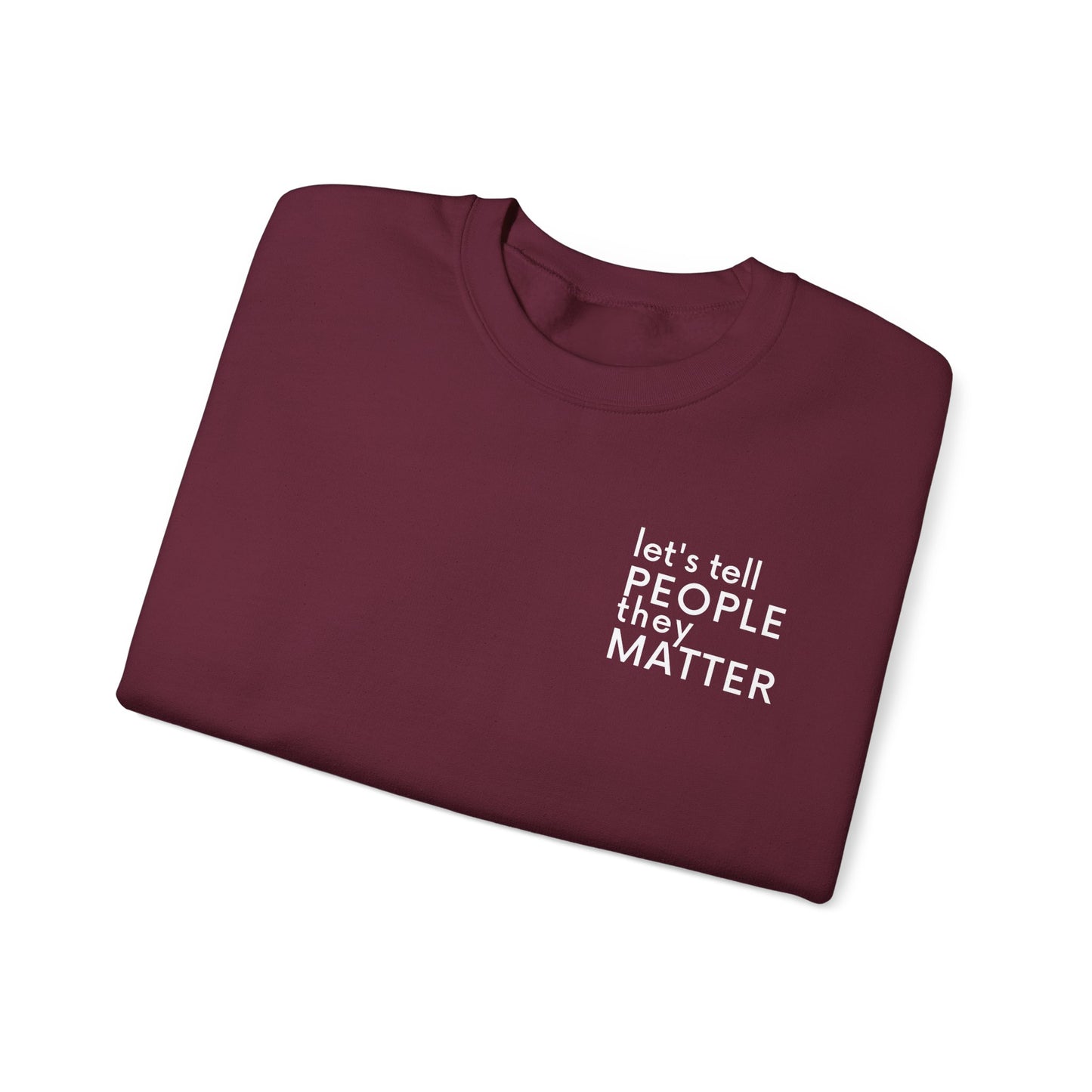 Tell People They Matter Crewneck | Inspirational Sweatshirt for Self-Care, Mental Health, and Everyday Encouragement