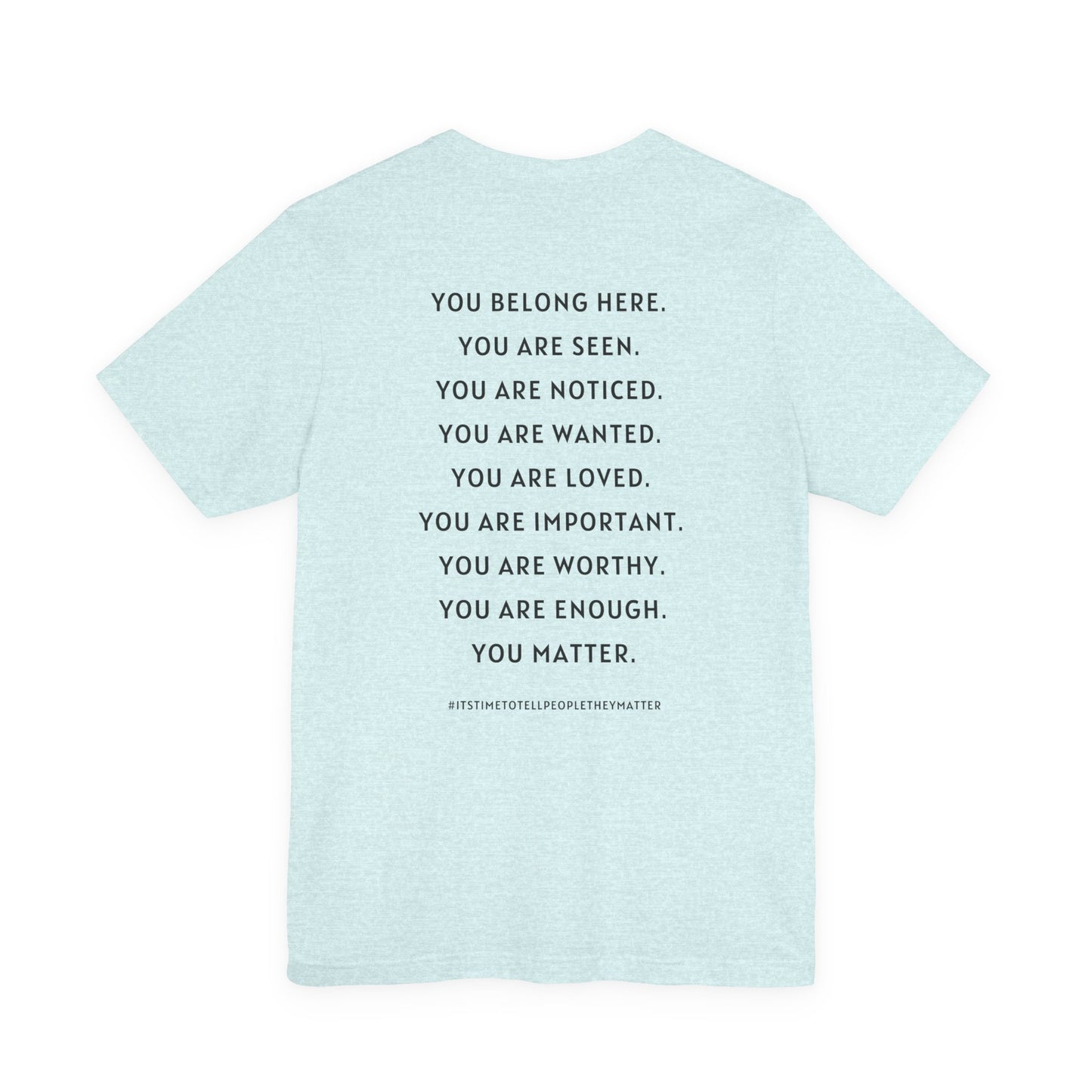 Tell People They Matter T-Shirt | Inspirational Graphic Tee for Kindness, Compassion & Everyday Connection