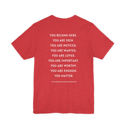 Tell People They Matter T-Shirt | Inspirational Graphic Tee for Kindness, Compassion & Everyday Connection
