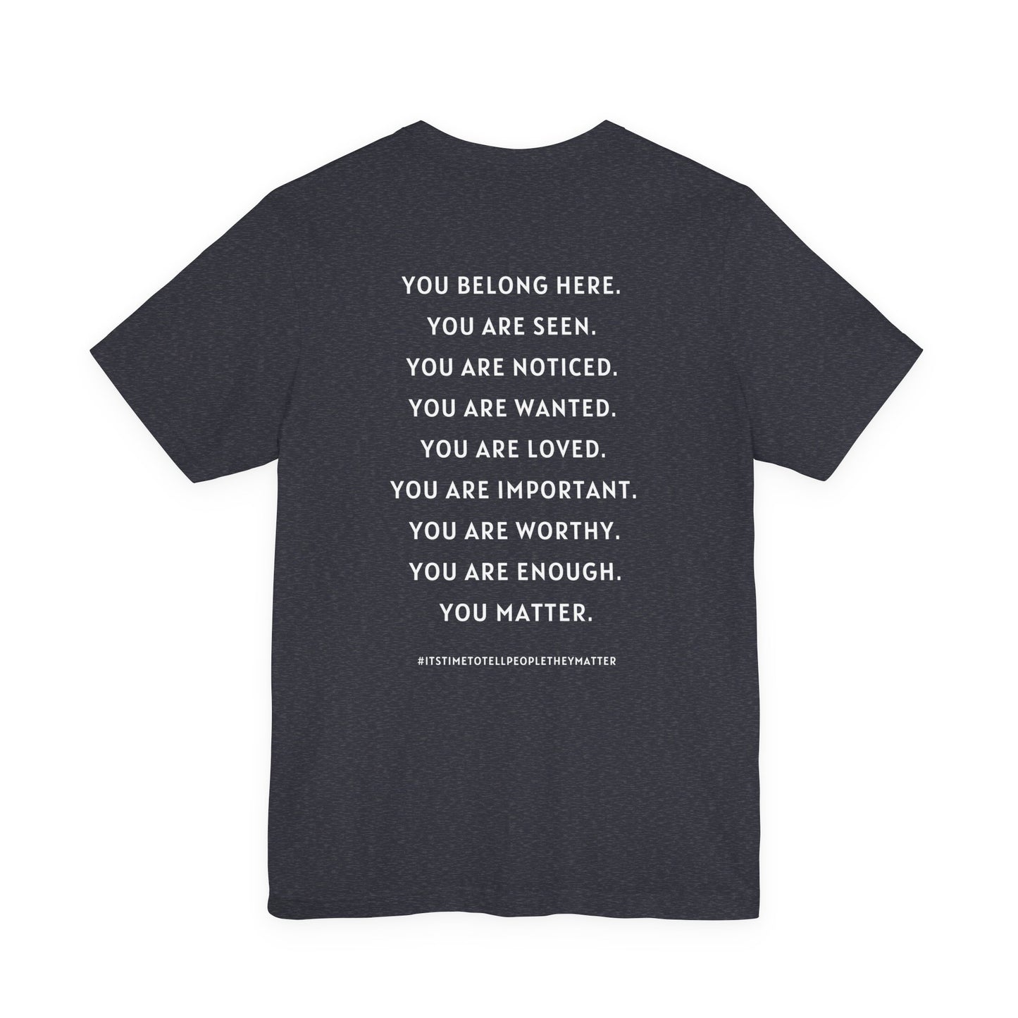 Tell People They Matter T-Shirt | Inspirational Graphic Tee for Kindness, Compassion & Everyday Connection
