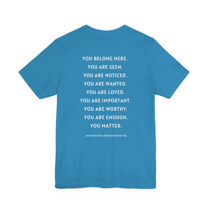 Tell People They Matter T-Shirt | Inspirational Graphic Tee for Kindness, Compassion & Everyday Connection