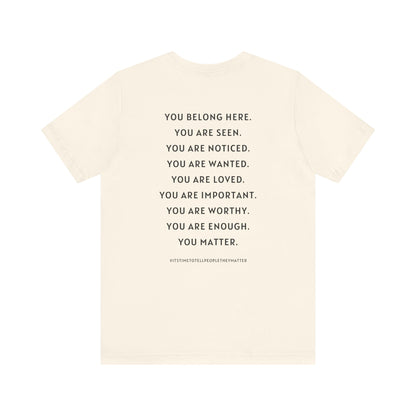 Tell People They Matter T-Shirt | Inspirational Graphic Tee for Kindness, Compassion & Everyday Connection