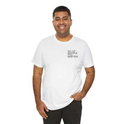 Tell People They Matter T-Shirt | Inspirational Graphic Tee for Kindness, Compassion & Everyday Connection