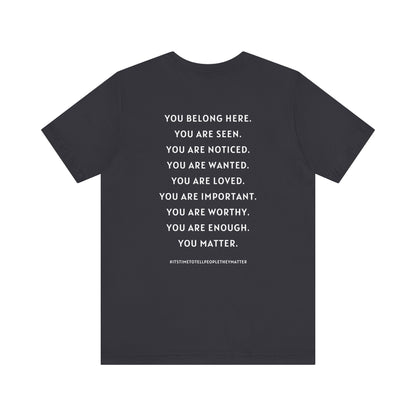 Tell People They Matter T-Shirt | Inspirational Graphic Tee for Kindness, Compassion & Everyday Connection