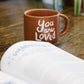 'You are Loved' 11 oz Mug