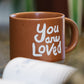 'You are Loved' 11 oz Mug