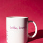 Hello, lovely mug